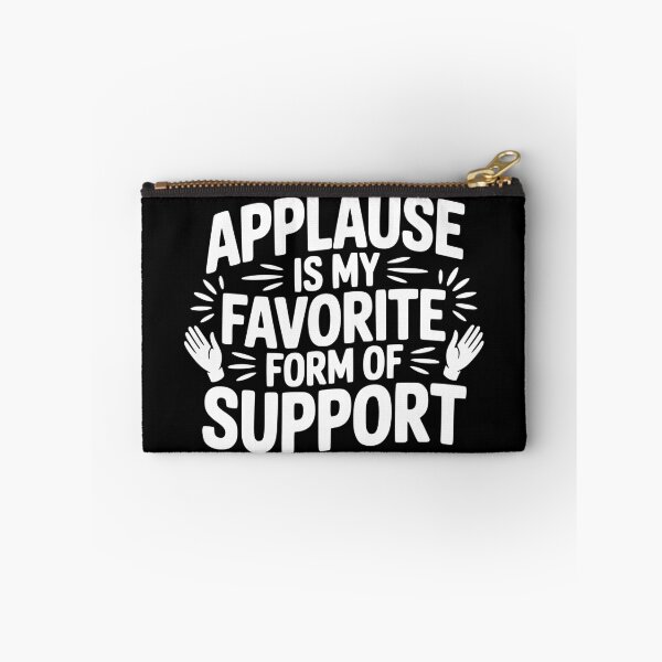 Item preview, Applause Is My Favorite Form of Support designed and sold by theartfulaspie.