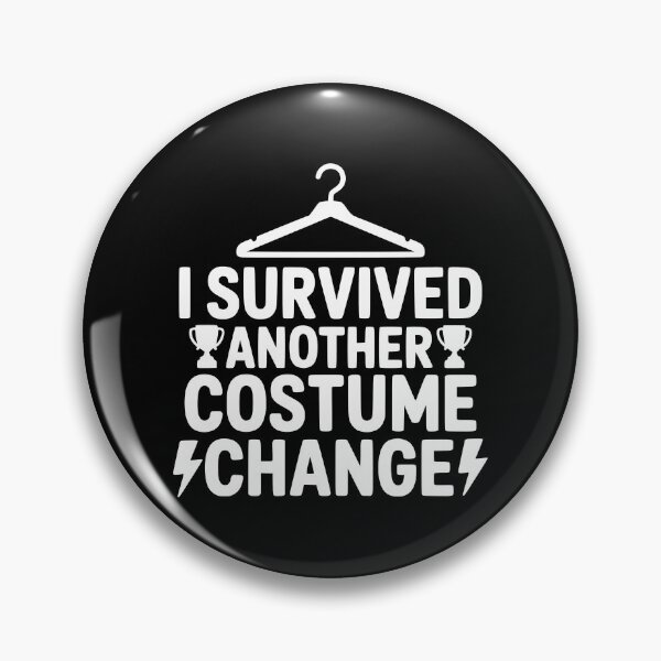 Item preview, I Survived Another Costume Change designed and sold by theartfulaspie.