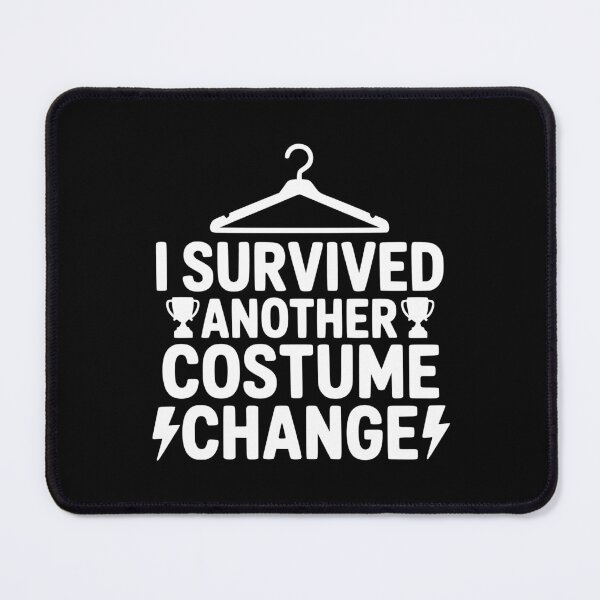 Item preview, I Survived Another Costume Change designed and sold by theartfulaspie.