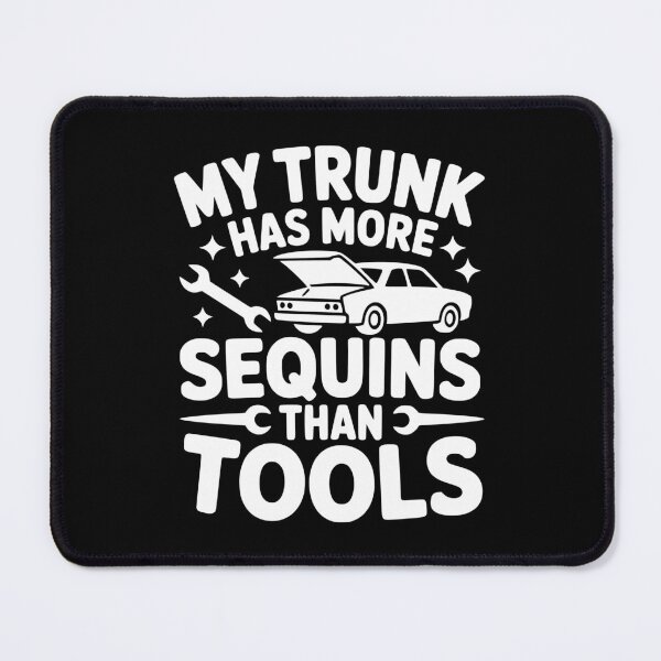 Item preview, My Trunk Has More Sequins Than Tools designed and sold by theartfulaspie.