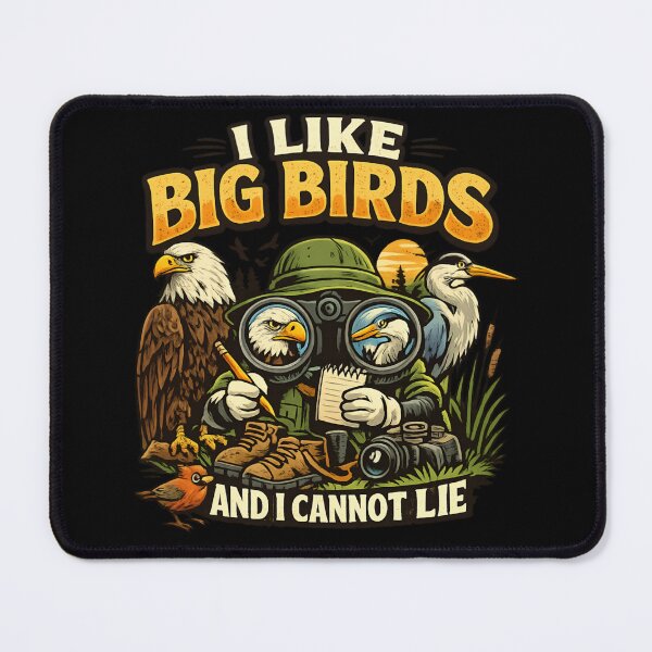 Item preview, I Like Big Birds And I Cannot Lie - Funny Birdwatching Nature Lover designed and sold by SidTastic .