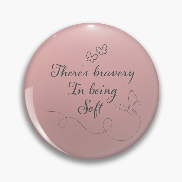 Item preview, There's bravery in being Soft quote designed and sold by ShipDrop.