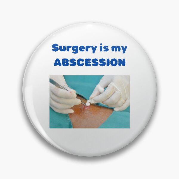Item preview, Surgery is my ABSCESSion. designed and sold by ResusTreeMerch.