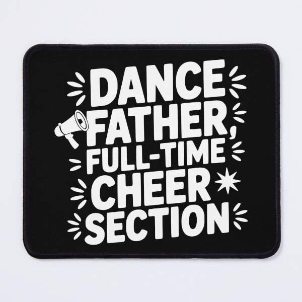 Item preview, Dance Father, Full-Time Cheer Section designed and sold by theartfulaspie.