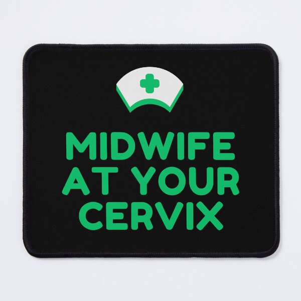 Item preview, Midwife at your cervix designed and sold by ResusTreeMerch.