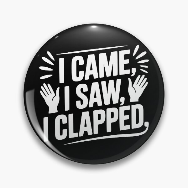 Item preview, I Came, I Saw, I Clapped designed and sold by theartfulaspie.