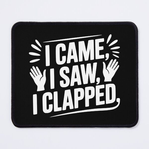Item preview, I Came, I Saw, I Clapped designed and sold by theartfulaspie.