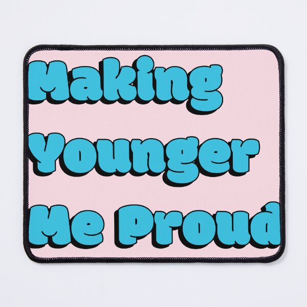 Item preview, Making Younger Me Proud Quote - Blue designed and sold by Sorted and Sweet.