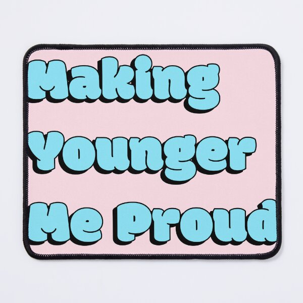 Item preview, Making Younger Me Proud Quote - Light Blue designed and sold by Sorted and Sweet.
