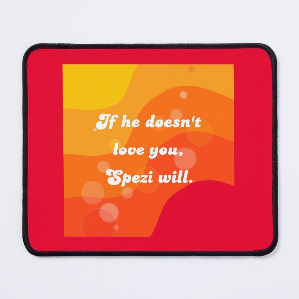 Item preview, If he doesn't love you, Spezi will. designed and sold by Vloegchen.