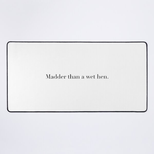 Item preview, Madder than a Wet Hen | Funny Southern Saying Typography Design designed and sold by The Prose Atelier.