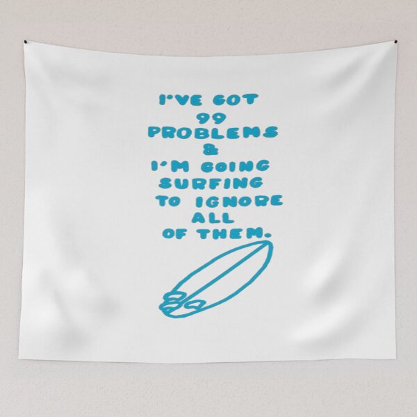 Item preview, I've Got 99 Problems & I'm Going Surfing To Ignore All of Them designed and sold by SurferLife.
