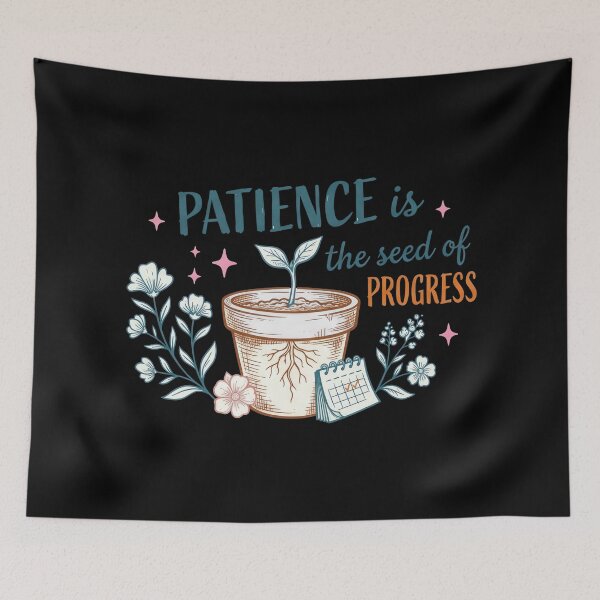 Item preview, Patience is the Seed of Progress designed and sold by abieran.
