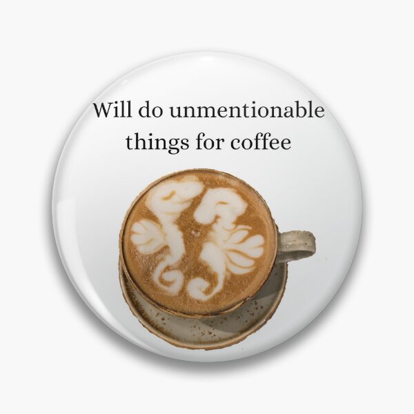 Item preview, Will do unmentionable things for coffee design designed and sold by ForestedDesigns.