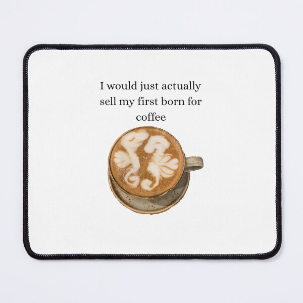 Item preview, Sell my First Born for Coffee Design designed and sold by ForestedDesigns.