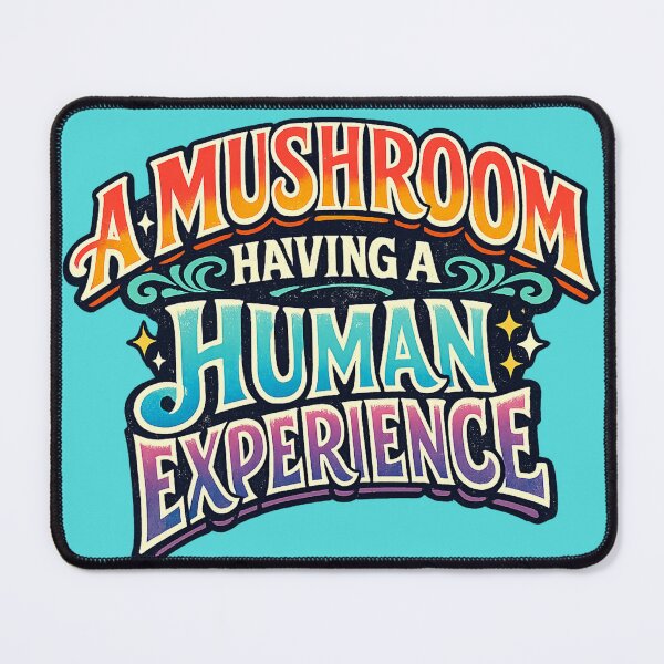 Item preview, A Mushroom Having a Human Experience Funny Typography Design designed and sold by BuckaBaby.