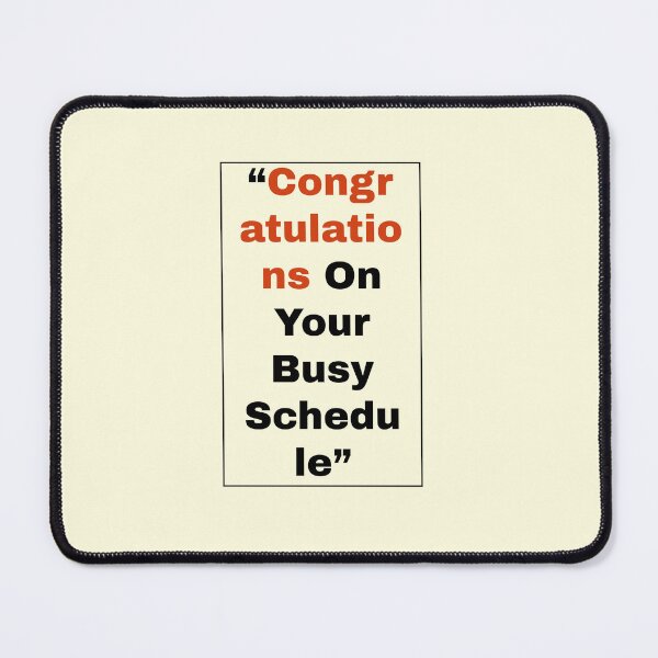 Item preview, Congratulations On Your Busy Schedule" Sarcastic Typography designed and sold by nocontextdept.