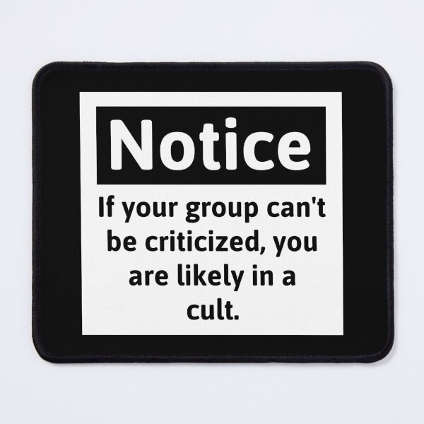 Item preview, If your group can’t be criticized, you are likely in a cult. designed and sold by Rachel the Artist .