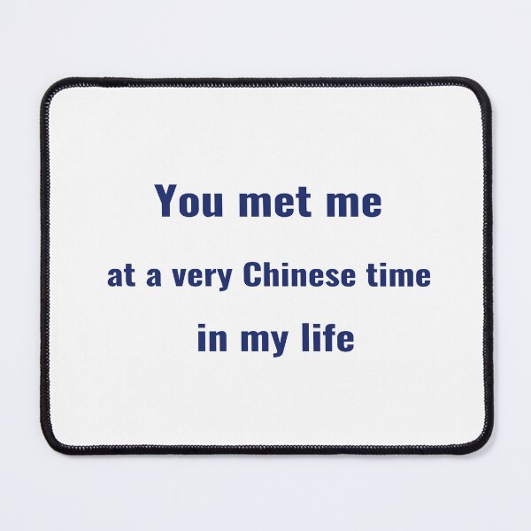 Item preview, You met me at a very Chinese time in my life T-Shirt, Sticker, Phone Case – Chinamaxxing Trend Tee | Uncle Jichuan designed and sold by Uncle-Jichuan.