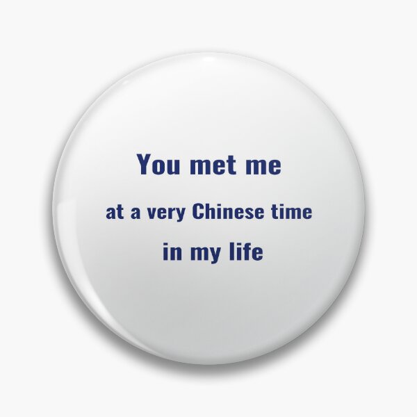 Item preview, You met me at a very Chinese time in my life T-Shirt, Sticker, Phone Case – Chinamaxxing Trend Tee | Uncle Jichuan designed and sold by Uncle-Jichuan.