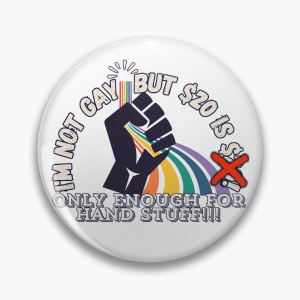 Item preview, I'm not gay but $20 is $20, updated for inflation.  designed and sold by FeralCatDad.