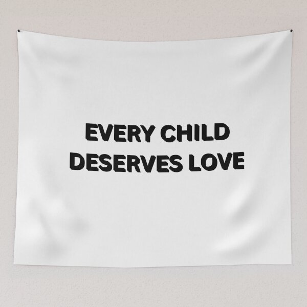 Item preview, Every Child Deserves Love designed and sold by FawnPurpleHeart.