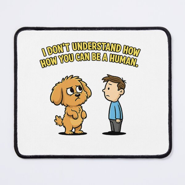 Item preview, I Don't Understand How You Can Be a Human – Funny Dog Cartoon T-Shirt designed and sold by adamlemon12.