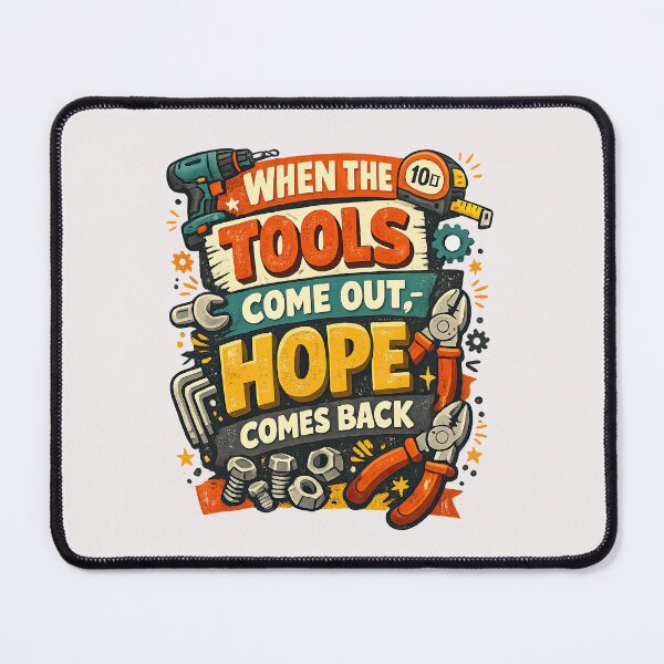 Item preview, When the Tools Come Out Hope Comes Back Funny Handyman Quote designed and sold by inkoutninja.