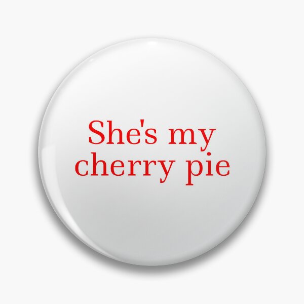 Item preview, She's my cherry pie  designed and sold by Karisdesignss.