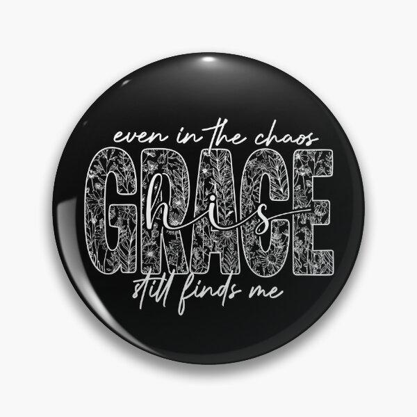 Item preview, Even In The Chaos His Grace Still Finds Me designed and sold by ElizabethMorri2.