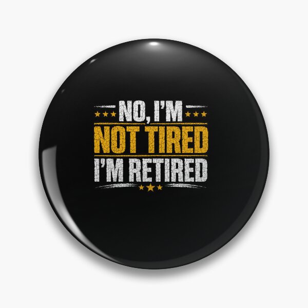 Item preview, No I'm Not Tired I'm Retired Funny Retirement Quote Vintage Distressed Design designed and sold by msaloyach.