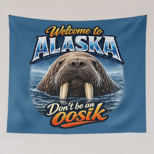 Item preview, Welcome to Alaska, Don't be an Oosik! designed and sold by AlaskaExtreme.