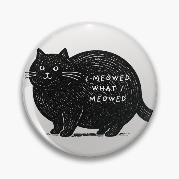 Item preview, I Meowed What I Meowed designed and sold by izzyfarris13.