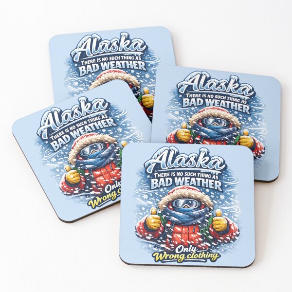 Item preview, Alaska, there is no such thing as bad weather, only wrong clothing! designed and sold by AlaskaExtreme.