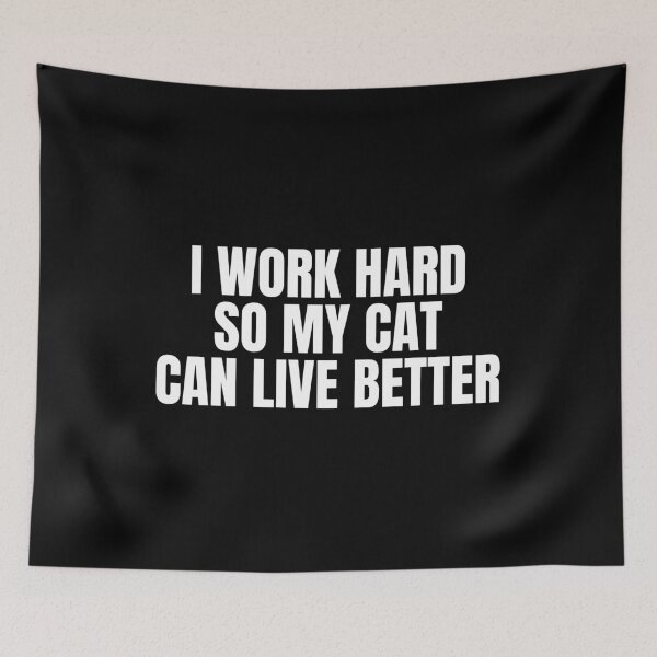 Item preview, I work hard so my cat can live better designed and sold by Dondonmart.