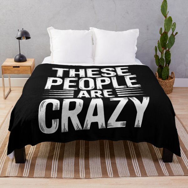 Item preview, These People Are Crazy Funny Sarcastic Gift designed and sold by Say It With Ink.