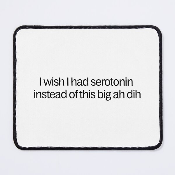 Item preview, I Wish I Had Serotonin Funny Quote designed and sold by Duo Dang Studio.