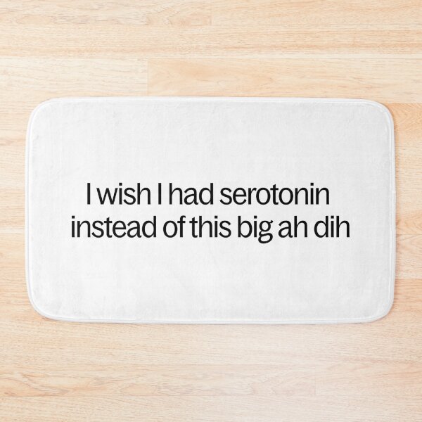 Item preview, I Wish I Had Serotonin Funny Quote designed and sold by Duo Dang Studio.