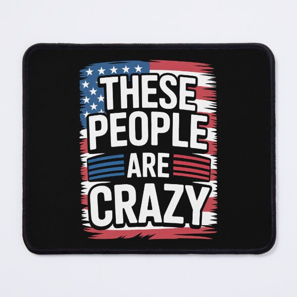Item preview, These People Are Crazy Funny Distressed Flag Gift designed and sold by Say It With Ink.