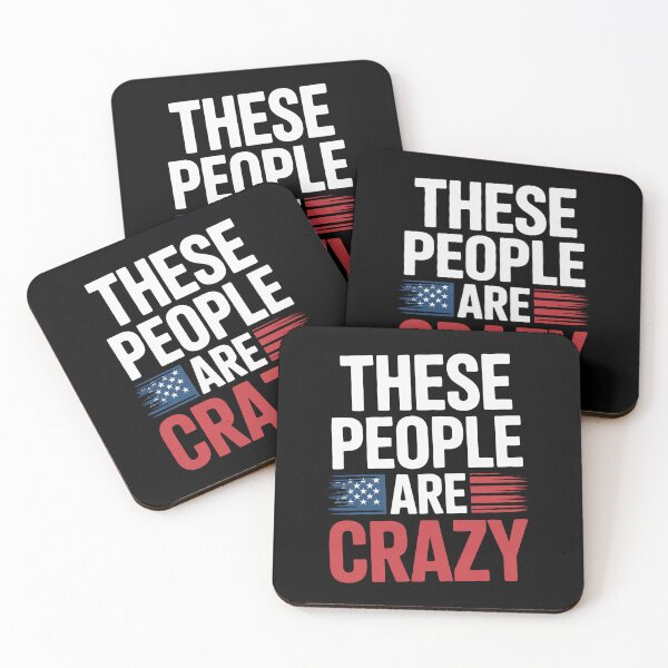 Item preview, These People Are Crazy Funny Bold Political Gift designed and sold by Say It With Ink.