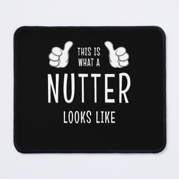 Item preview, This Is What A Nutter Looks Like Funny Sarcastic Gift designed and sold by Say It With Ink.