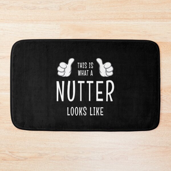 Item preview, This Is What A Nutter Looks Like Funny Sarcastic Gift designed and sold by Say It With Ink.