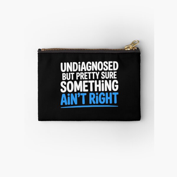Item preview, Undiagnosed But Pretty Sure Something Ain't Right Funny Gift designed and sold by Say It With Ink.