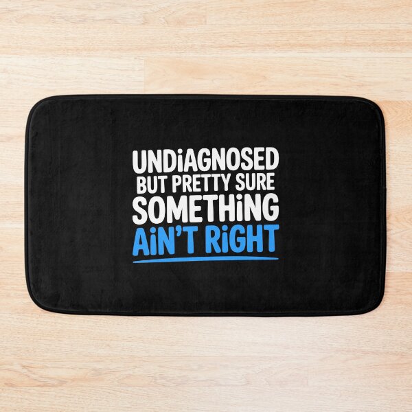Item preview, Undiagnosed But Pretty Sure Something Ain't Right Funny Gift designed and sold by Say It With Ink.