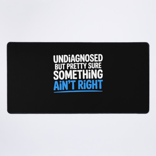 Item preview, Undiagnosed But Pretty Sure Something Ain't Right Funny Gift designed and sold by Say It With Ink.