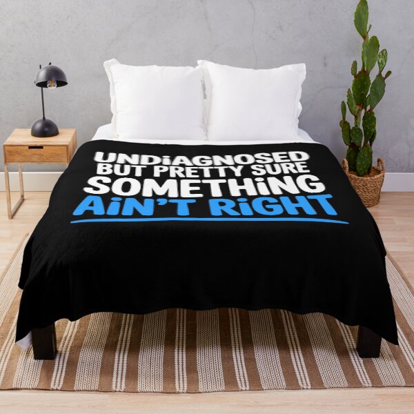 Item preview, Undiagnosed But Pretty Sure Something Ain't Right Funny Gift designed and sold by Say It With Ink.