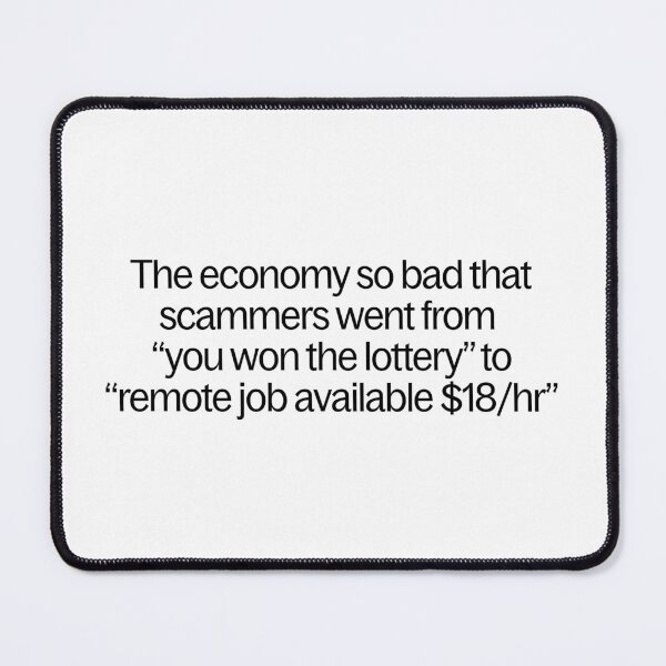 Item preview, Bad Economy Job Scam Funny Quote designed and sold by Duo Dang Studio.