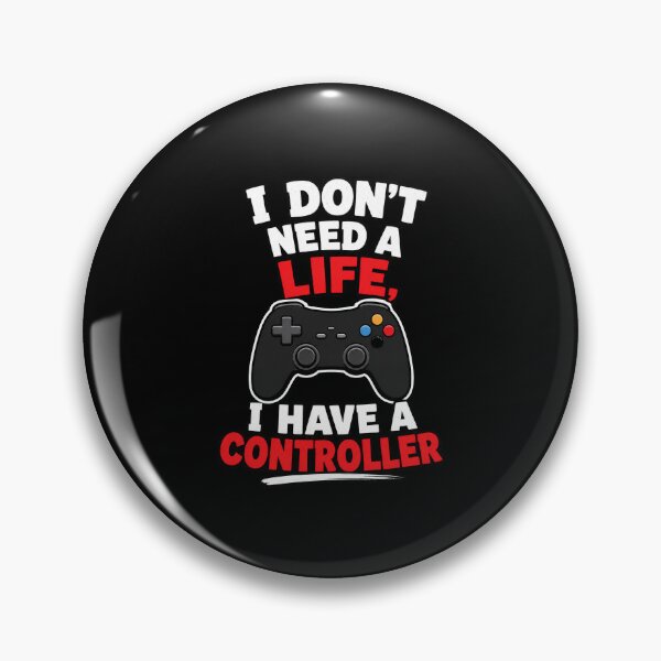 Item preview, gamer play I Don't Need a Life I Have a Controller Funny Gamer designed and sold by Uglyandcute.
