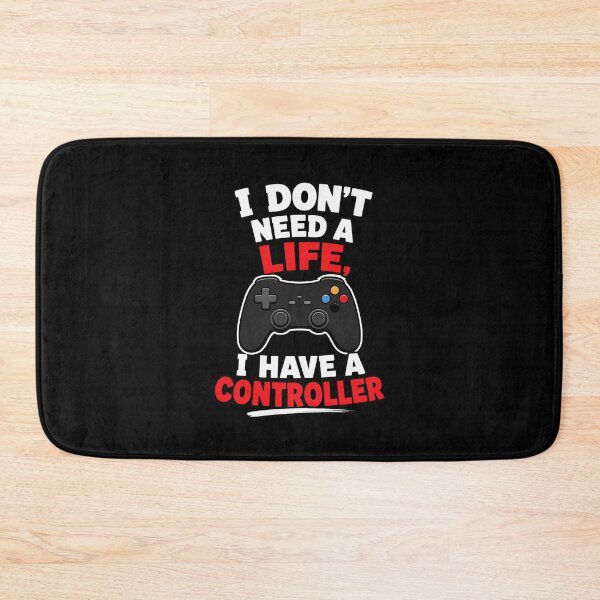 Item preview, gamer play I Don't Need a Life I Have a Controller Funny Gamer designed and sold by Uglyandcute.