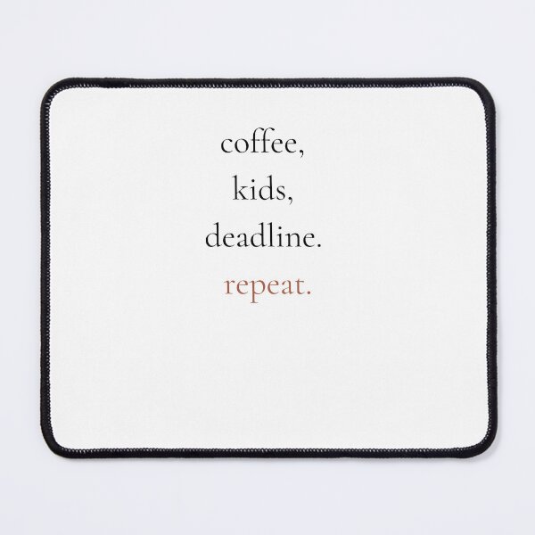 Item preview, Coffee Kids Deadline Repeat - Funny Working Mom Life Shirt designed and sold by DaysLoading.